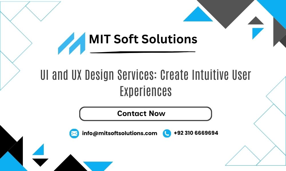 UI and UX Design Services: Create Intuitive User Experiences UI and UX Design Services